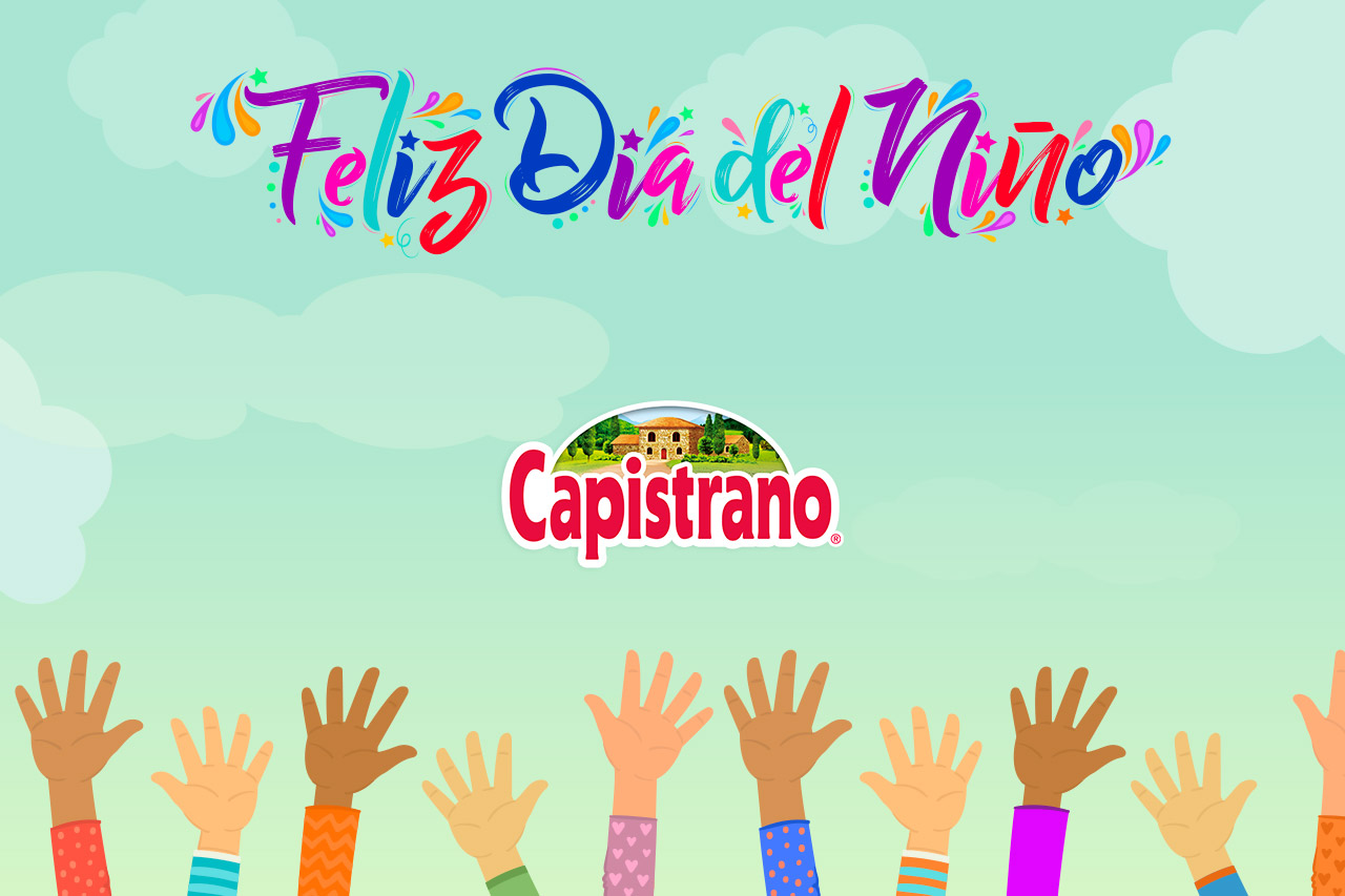 En El Día Del Niño, Consiente A Los Tus Niños Con Capistrano Porque, Hoy Más Que Nunca, Lo Merecen